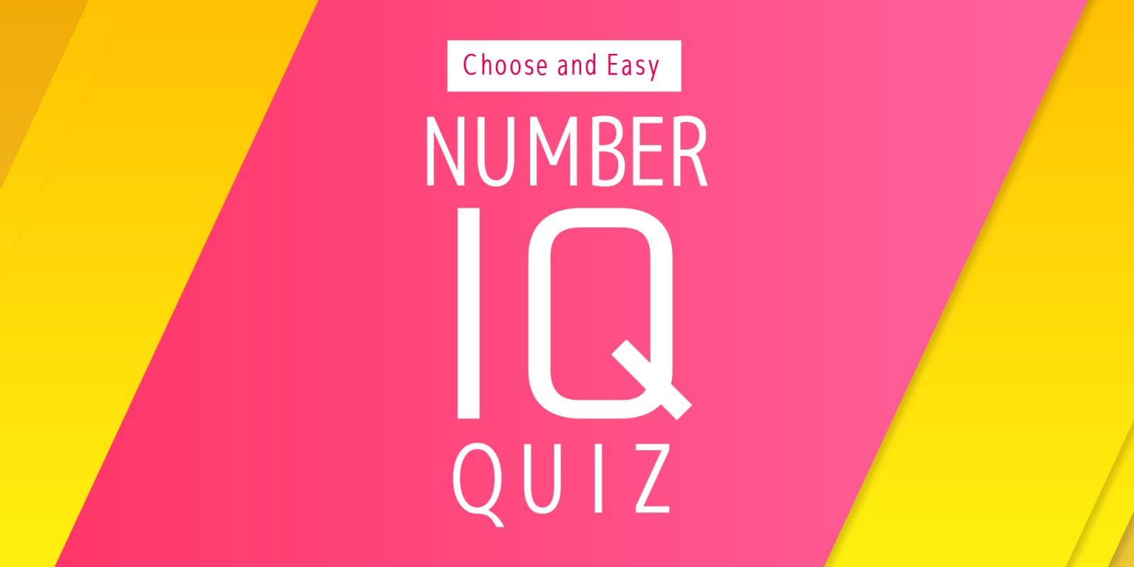 Choose and Easy NUMBER IQ QUIZ