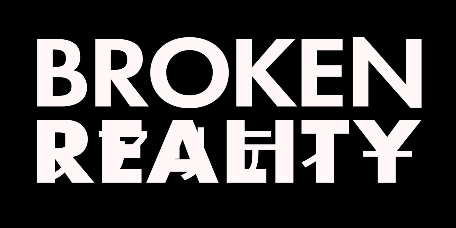 Broken Reality