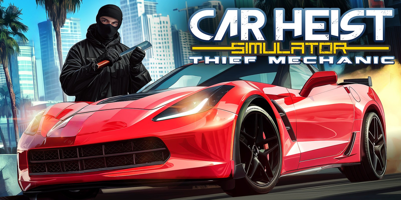 Car Heist Simulator - Thief Mechanic