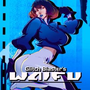 Glitch Blaster's Waifu