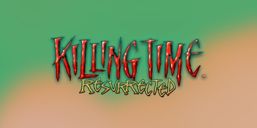 Killing Time: Resurrected