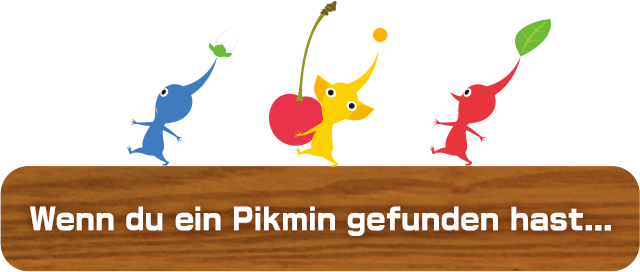 Wenn du ein Pikmin gefunden hast...