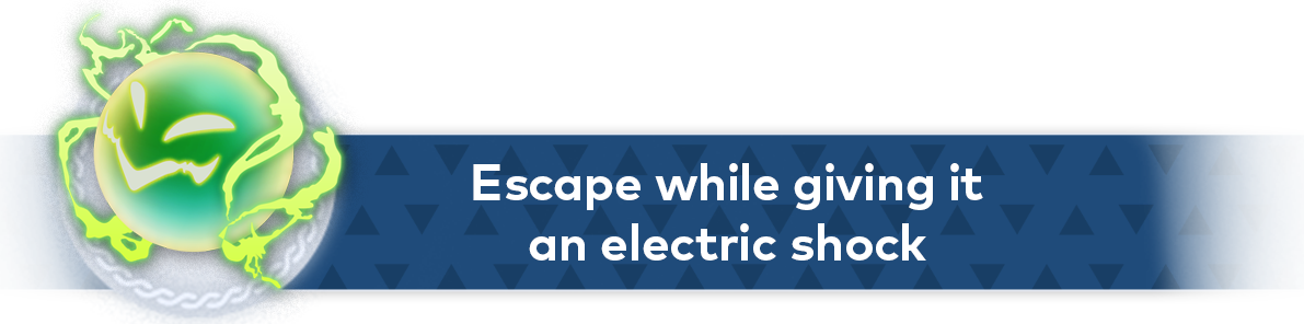 Escape while giving it an electric shock