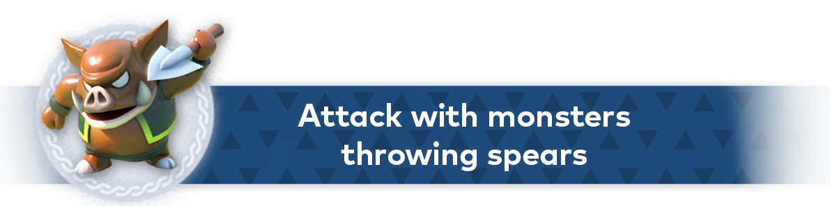 Attack with monsters throwing spears